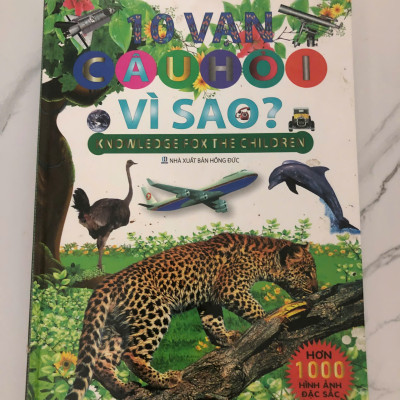 bìa cứng in màu - MƯỜI VẠN CÂU HỎI VÌ SAO (hơn 1000 hình ảnh đặc sắc) - 10 Vạn Câu Hỏi Vì Sao? (Bìa Cứng)