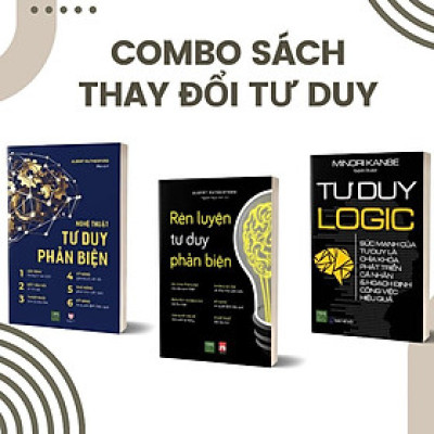 Combo Rèn luyện tư duy phản biện + Tư Duy Logic + Nghệ Thuật Tư Duy Phản Biện  - Bản Quyền