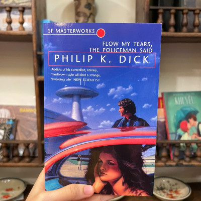 Sách - S F Masteworks Flow My Tears the Policean Said by Philip K. Dick/ Tiểu thuyết tiếng Anh