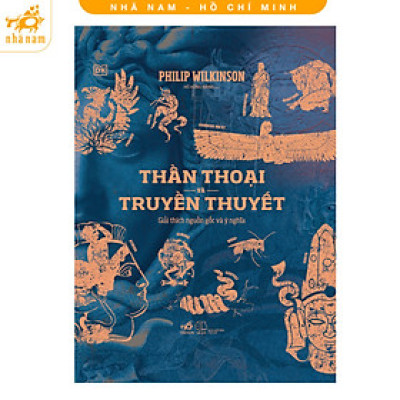 Sách - Thần thoại và truyền thuyết: Giải thích nguồn gốc và ý nghĩa (Nhã Nam HCM)