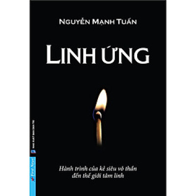 Linh Ứng - Hành Trình Của Kẻ Siêu Vô Thần Đến Thế Giới Tâm Linh