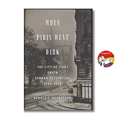 Sách - When Paris Went Dark by Ronald C. Rosbottom | European History - English Nonfiction Book