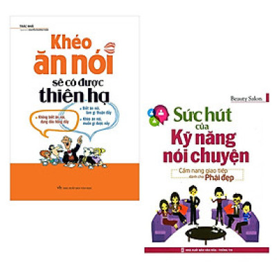 Combo sách: Khéo Ăn Nói Sẽ Có Được Thiên Hạ (TB) + Sức Hút Của Kỹ Năng Nói Chuyện (TB)