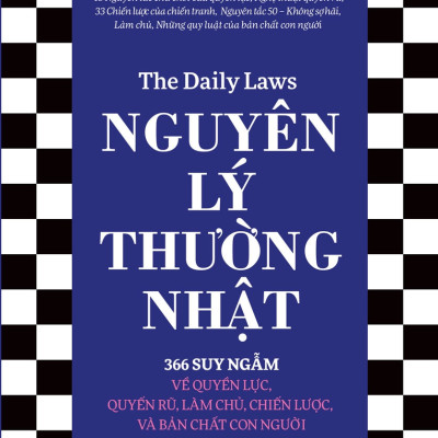 NGUYÊN LÝ THƯỜNG NHẬT (THE DAILY LAWS) - 366 Suy Ngẫm Về Quyền Lực, Quyến Rũ, Làm Chủ, Chiến Lược, Và Bản Chất Con Người - Robert Greene - (bìa mềm)