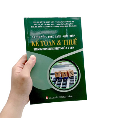 Lý Thuyết - Thực Hành - Giải Pháp Kế Toán & Thuế Trong Doanh Nghiệp Nhỏ Và Vừa