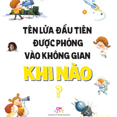 When? Bố Mẹ Ơi Khi Nào…? Những Câu Hỏi When Giúp Con Tò Mò Sáng Tạo?