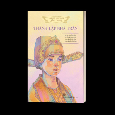 Lịch Sử Việt Nam Bằng Tranh: Thành Lập Nhà Trần (Bản Màu)
