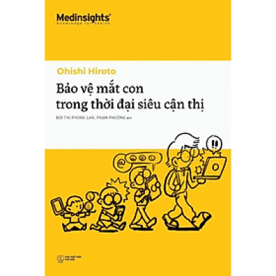Sách - Bảo Vệ Mắt Con Trong Thời Đại Siêu Cận Thị - Ohishi Hiroto - Nhà xuất bản Thế Giới