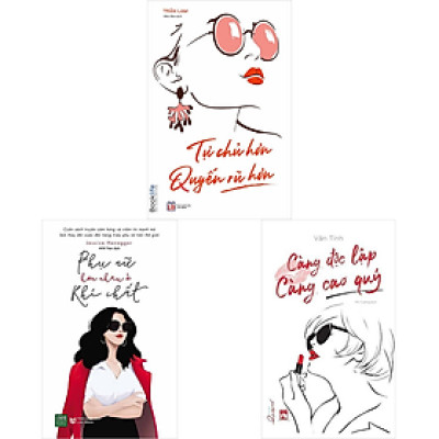 Combo Phụ Nữ Hơn Nhau Ở Khí Chất + Tự Chủ Hơn Quyến Rũ Hơn + Càng Độc Lập Càng Cao Quý