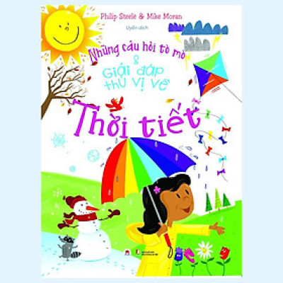 Sách - Những Câu Hỏi Tò Mò Và Giải Đáp Thú Vị Về Thời Tiết - Huy Hoàng