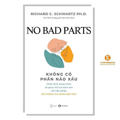 Sách - Không Có Phần Nào Xấu - Chữa Lành Sang Chấn Và Phục Hồi Sự Toàn Vẹn Với Liệu Pháp - Thái Hà Books