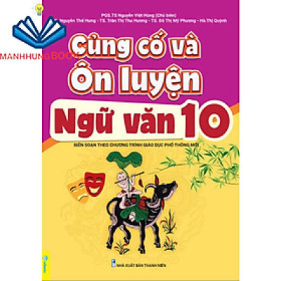 Sách - Củng Cố Và Ôn Luyện Ngữ Văn Lớp 10 - Theo chương trình GDPT mới.