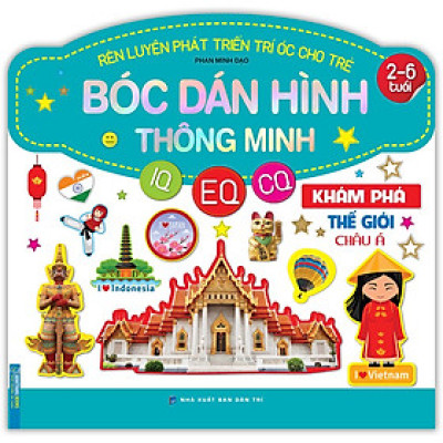 Rèn Luyện Phát Triển Trí Óc Cho Trẻ - Bóc Dán Hình Thông Minh IQ - CQ - CQ (2-6 Tuổi) Khám Phá Thế Giới Châu Á