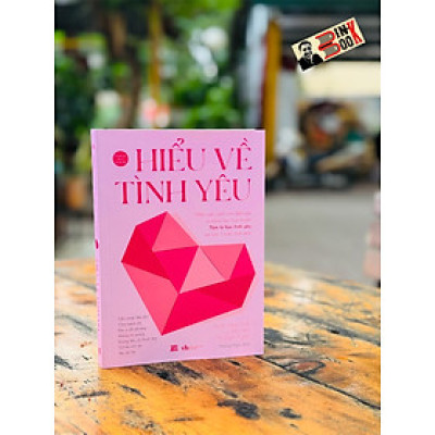 (Tặng kèm thiệp) HIỂU VỀ TÌNH YÊU – Nhiều tác giả - Hương Nghi dịch – NXB Văn học – AZ VietNam