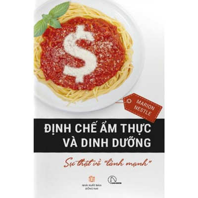 Định Chế Ẩm Thực Và Dinh Dưỡng - Sự Thật Về Lành Mạnh