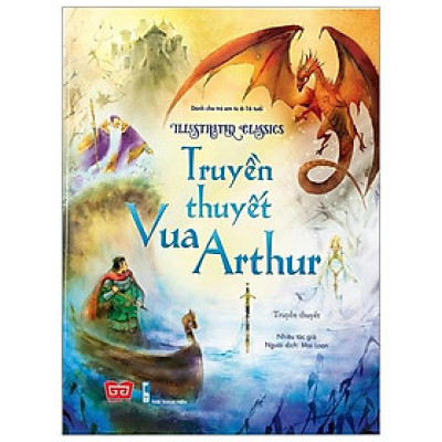 Sách Illustrated Classics - Truyện Kinh Điển Minh Họa - Vua Athur