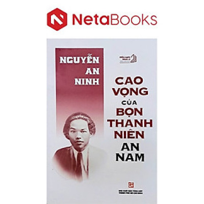 Cao Vọng Của Bọn Thanh Niên An Nam -  Nguyễn An Ninh