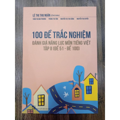 Sách - Combo 100 Đề trắc nghiệm đánh giá năng lực Môn Tiếng Việt ( Đề 01 - Đề 100 )