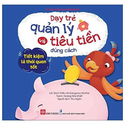 Sách Dạy Trẻ Quản Lý Và Tiêu Tiền Đúng Cách - Tiết Kiệm Là Thói Quen Tốt