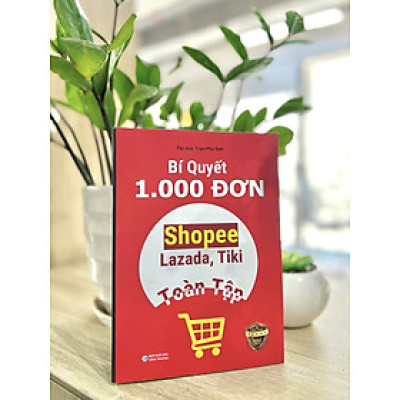 Bí quyết 1000 đơn Shop.ee, La.za.da, Tiki toàn tập (SDV)