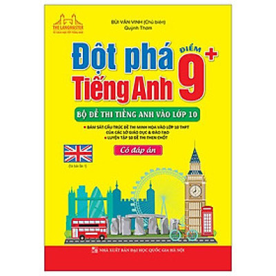 Đột Phá Điểm 9+ Tiếng Anh - Bộ Đề Thi Tiếng Anh Vào Lớp 10 - Có Đáp Án