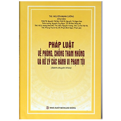 Sách - Pháp luật về phòng, chống tham nhũng và xử lý các hành vi phạm tội ( sách chuyên khảo)