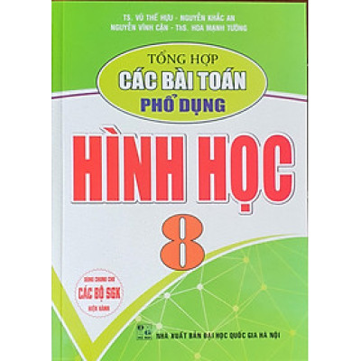 Tổng Hợp Các Bài Toán Phổ Dụng Hình Học Lớp 8 ( Dùng chung cho các bộ sách giáo khoa hiện hành)