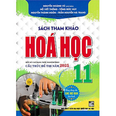 Sách tham khảo Hóa học 11 Cấu trúc đề thi 2025 (Dùng chung cho các bộ SGK)