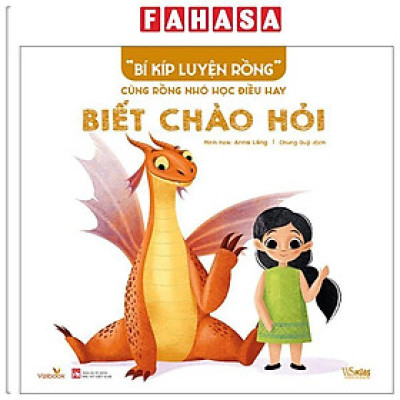 Sách - “Bí Kíp Luyện Rồng” - Cùng Rồng Nhỏ Học Điều Hay - Biết Chào Hỏi