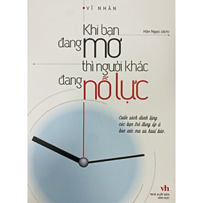 Khi bạn đang mơ thì người khác đang nỗ lực (ML)