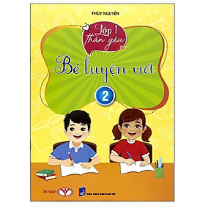 Lớp 1 Thân Yêu - Bé Luyện Viết - Tập 2