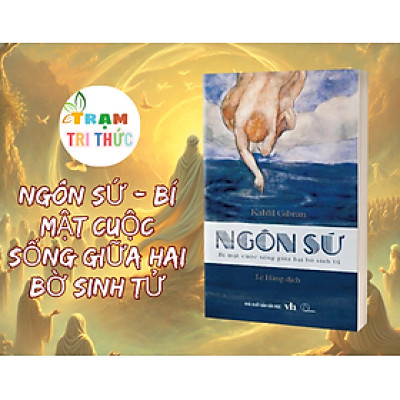 Ngôn Sứ - Bí Mật Cuộc Sống Giữa Hai Bờ Sinh Tử - Kahlil Gibran - NXB Văn Học
