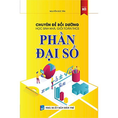 Sách - Chuyên Đề Bồi Dưỡng Học Sinh Khá, Giỏi Toán THCS - Phần Đại Số - Khang Việt Book