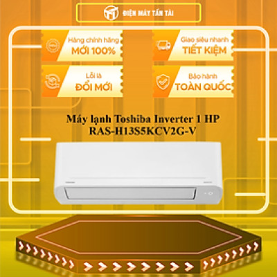 Máy lạnh Toshiba Inverter 1 HP RAS-H13S5KCV2G-V  - HÀNG CHÍNH HÃNG - CHỈ GIAO HCM