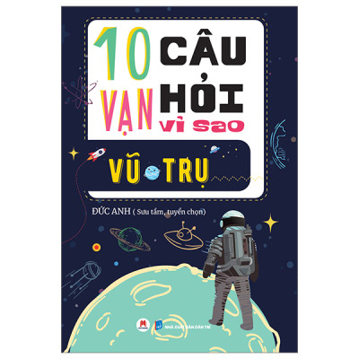 Sách- 10 Vạn Câu Hỏi Vì Sao - Vũ Trụ- 2HBooks
