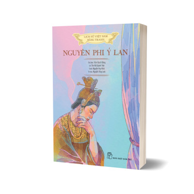 Lịch sử Việt Nam bằng tranh: Nguyên phi Ỷ Lan (Bản màu)