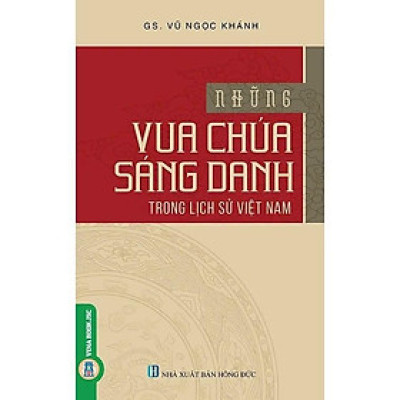 Sách - Những Vua Chúa Sáng Danh Trong Lịch Sử Việt Nam - Vũ Ngọc Khánh - VIETNAMBOOK