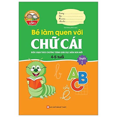 Giúp Bé Vững Bước Vào Lớp 1 - Bé Làm Quen Với Chữ Cái - Quyển 1 (4-5 Tuổi) (Tái Bản 2024)