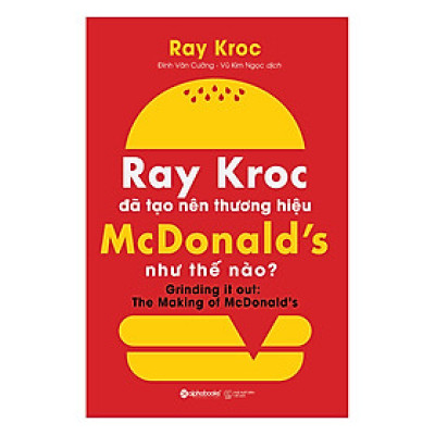 Ray Kroc Đã Tạo Nên Thương Hiệu Mcdonald