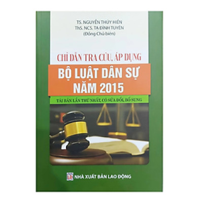 Chỉ dẫn tra cứu áp dụng Bộ luật Dân sự năm 2015 -  Nhiều tác giả - NXB Lao động
