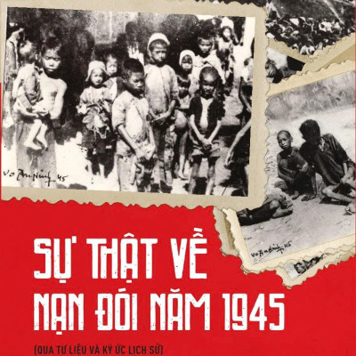 Sự thật về nạn đói năm 1945 (qua tư liệu và ký ức lịch sử)