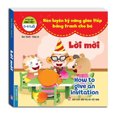Sách - Rèn Luyện Kỹ Năng Giao Tiếp Bằng Tranh Cho Bé - Lời Mời + Lời Từ Chối - Song Ngữ Anh Việt - Minh Thắng