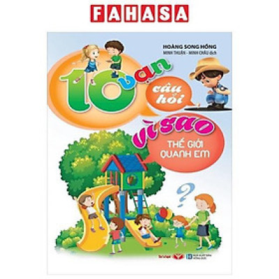 Sách - 10 Vạn Câu Hỏi Vì Sao - Thế Giới Quanh Em
