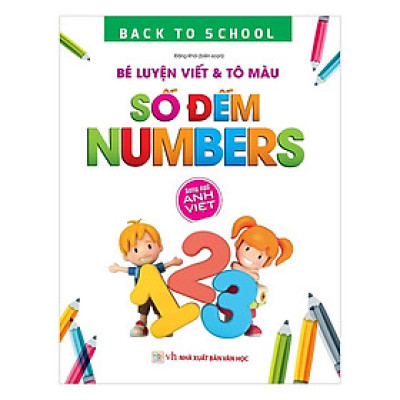 Sách - Back To School - Bé Luyện Viết & Tô Màu Số Đếm Numbers – Song Ngữ Anh Việt - Chính Thông Book