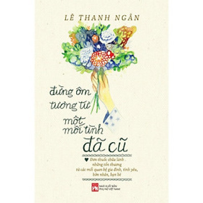 Sách - Đừng Ôm Tương Tư Một Mối Tình Đã Cũ - Lê Thanh Ngân - NXB Phụ Nữ