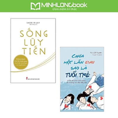 ComBo 2 Cuốn: Chưa Một Lần Đau Sao Là Tuổi Trẻ + Sống Lũy Tiến