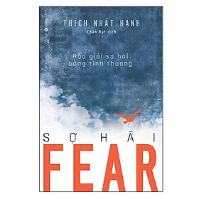 FEAR SỢ HÃI ( Sư ông Thích Nhất Hạnh) - Bản Quyền