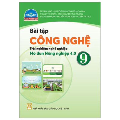 Bài Tập Công Nghệ 9 - Trải Nghiệm Nghề Nghiệp - Mô Đun Nông Nghiệp 4.0 (Chân Trời) (Chuẩn)