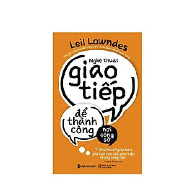 Nghệ thuật giao tiếp để thành công nơi công sở - Bản Quyền