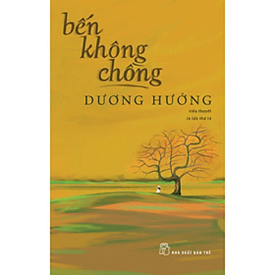 (Tái bản năm 2025) BẾN KHÔNG CHỒNG – Dương Hướng  - NXB Trẻ